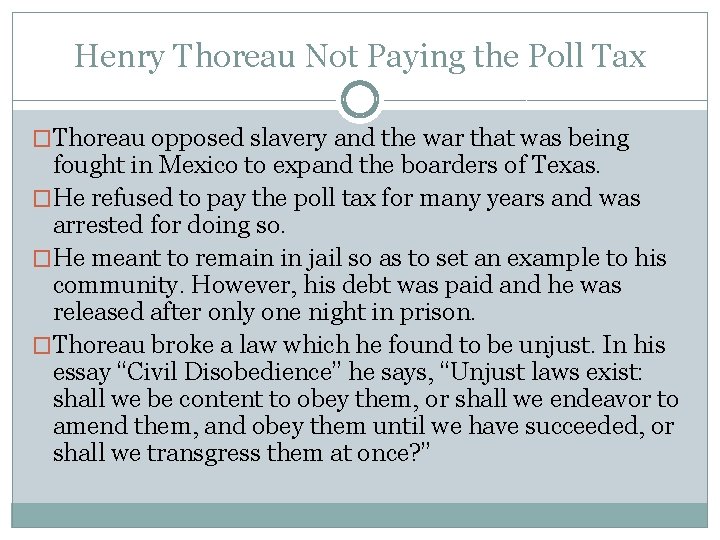 Henry Thoreau Not Paying the Poll Tax �Thoreau opposed slavery and the war that