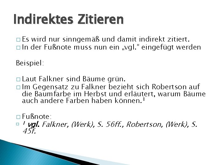 Indirektes Zitieren � Es wird nur sinngemäß und damit indirekt zitiert. � In der Indirektes Zitieren � Es wird nur sinngemäß und damit indirekt zitiert. � In der