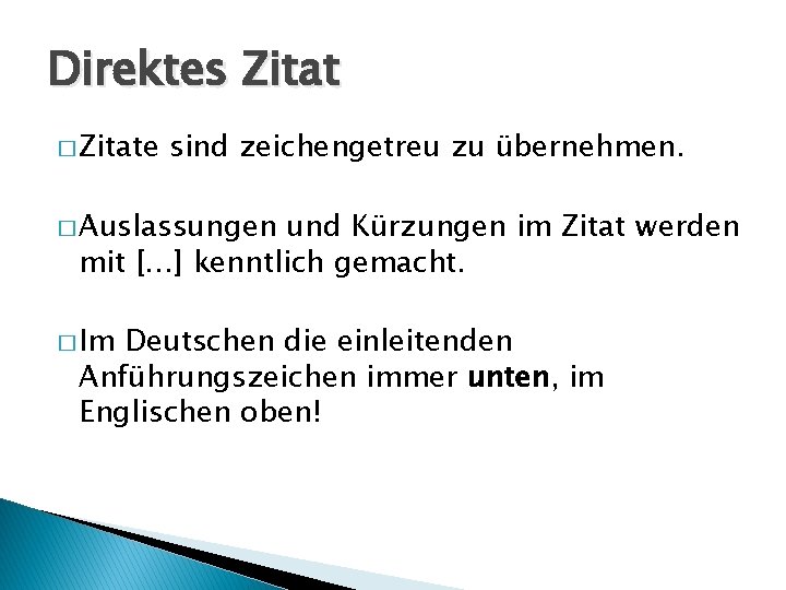 Direktes Zitat � Zitate sind zeichengetreu zu übernehmen. � Auslassungen und Kürzungen im Zitat Direktes Zitat � Zitate sind zeichengetreu zu übernehmen. � Auslassungen und Kürzungen im Zitat