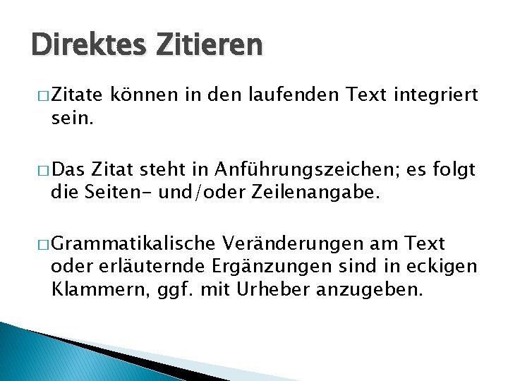 Direktes Zitieren � Zitate sein. können in den laufenden Text integriert � Das Zitat Direktes Zitieren � Zitate sein. können in den laufenden Text integriert � Das Zitat