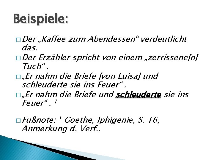Beispiele: � Der „Kaffee zum Abendessen“ verdeutlicht das. � Der Erzähler spricht von einem Beispiele: � Der „Kaffee zum Abendessen“ verdeutlicht das. � Der Erzähler spricht von einem