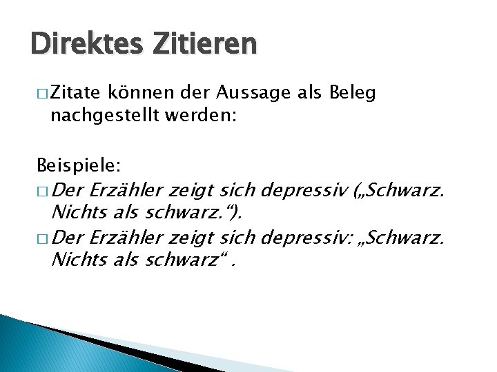 Direktes Zitieren � Zitate können der Aussage als Beleg nachgestellt werden: Beispiele: � Der Direktes Zitieren � Zitate können der Aussage als Beleg nachgestellt werden: Beispiele: � Der