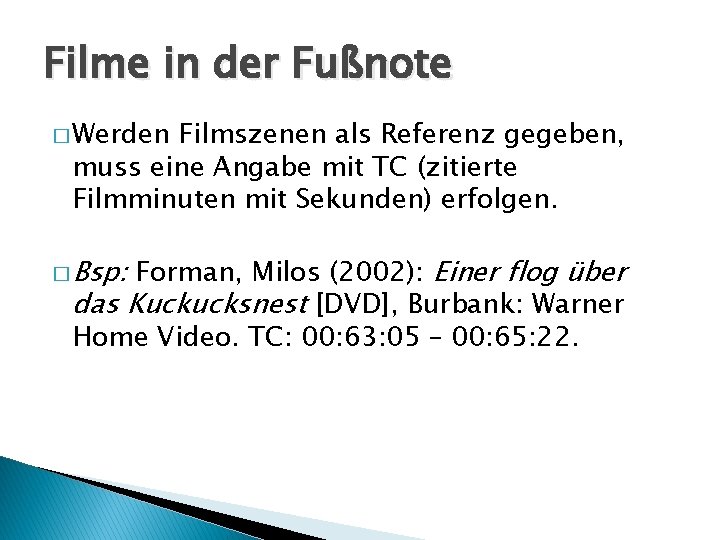 Filme in der Fußnote � Werden Filmszenen als Referenz gegeben, muss eine Angabe mit Filme in der Fußnote � Werden Filmszenen als Referenz gegeben, muss eine Angabe mit