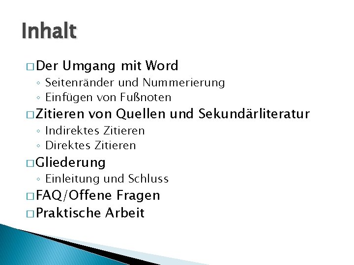 Inhalt � Der Umgang mit Word ◦ Seitenränder und Nummerierung ◦ Einfügen von Fußnoten Inhalt � Der Umgang mit Word ◦ Seitenränder und Nummerierung ◦ Einfügen von Fußnoten