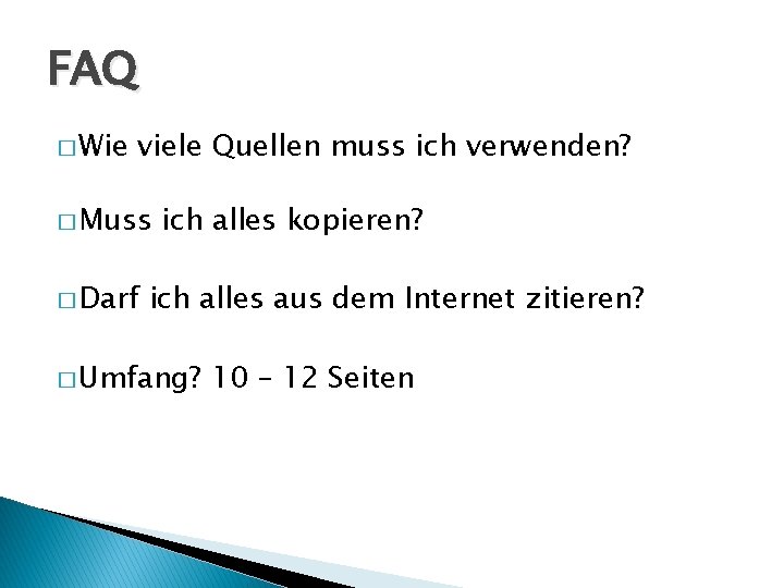 FAQ � Wie viele Quellen muss ich verwenden? � Muss � Darf ich alles FAQ � Wie viele Quellen muss ich verwenden? � Muss � Darf ich alles