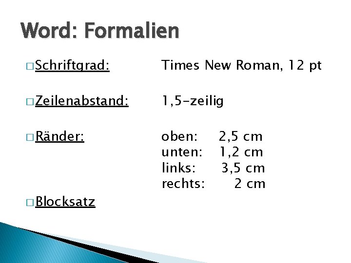 Word: Formalien � Schriftgrad: Times New Roman, 12 pt � Zeilenabstand: 1, 5 -zeilig Word: Formalien � Schriftgrad: Times New Roman, 12 pt � Zeilenabstand: 1, 5 -zeilig