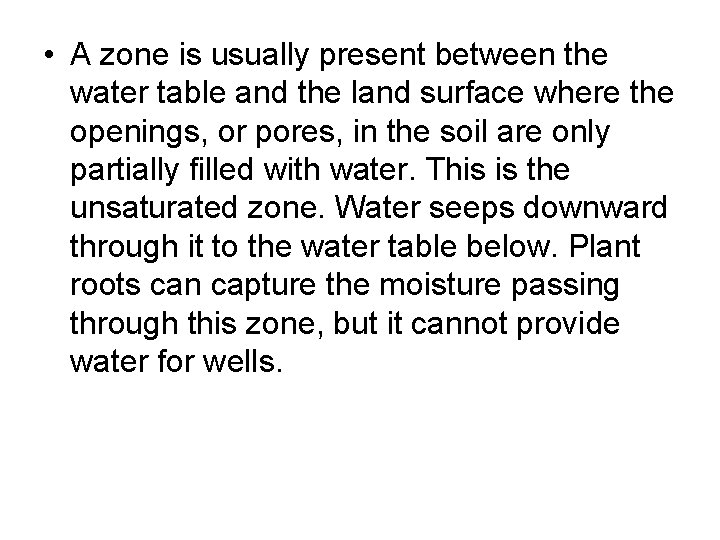  • A zone is usually present between the water table and the land