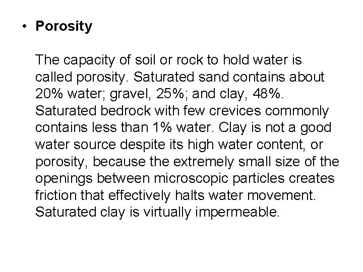  • Porosity The capacity of soil or rock to hold water is called
