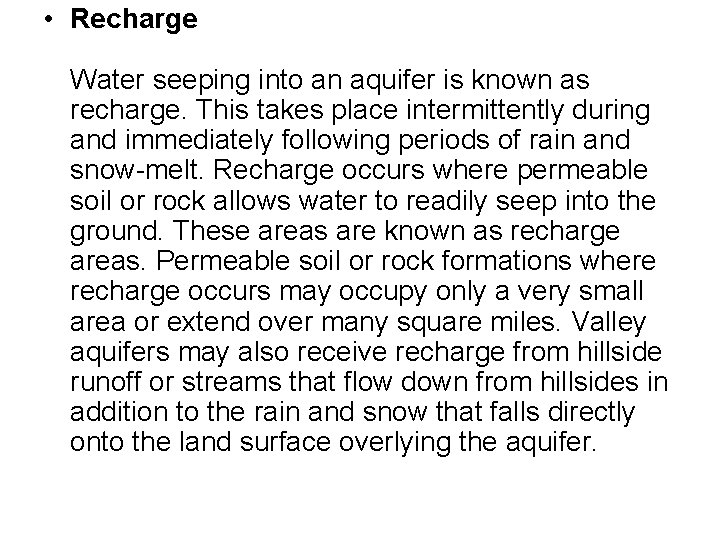  • Recharge Water seeping into an aquifer is known as recharge. This takes