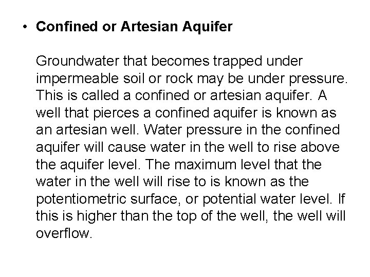  • Confined or Artesian Aquifer Groundwater that becomes trapped under impermeable soil or