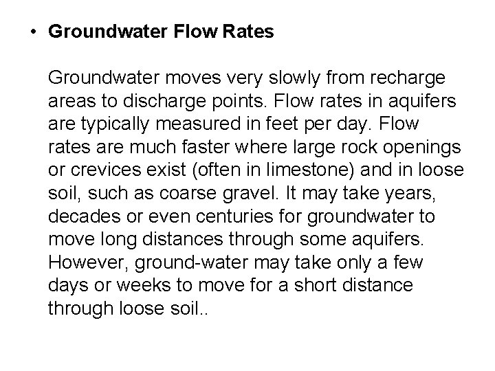  • Groundwater Flow Rates Groundwater moves very slowly from recharge areas to discharge