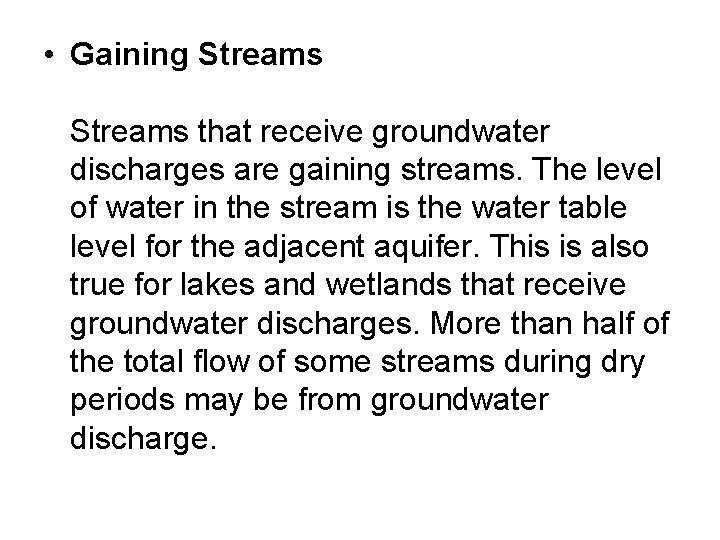  • Gaining Streams that receive groundwater discharges are gaining streams. The level of