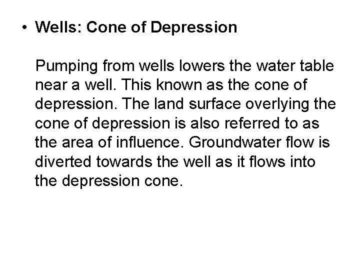  • Wells: Cone of Depression Pumping from wells lowers the water table near