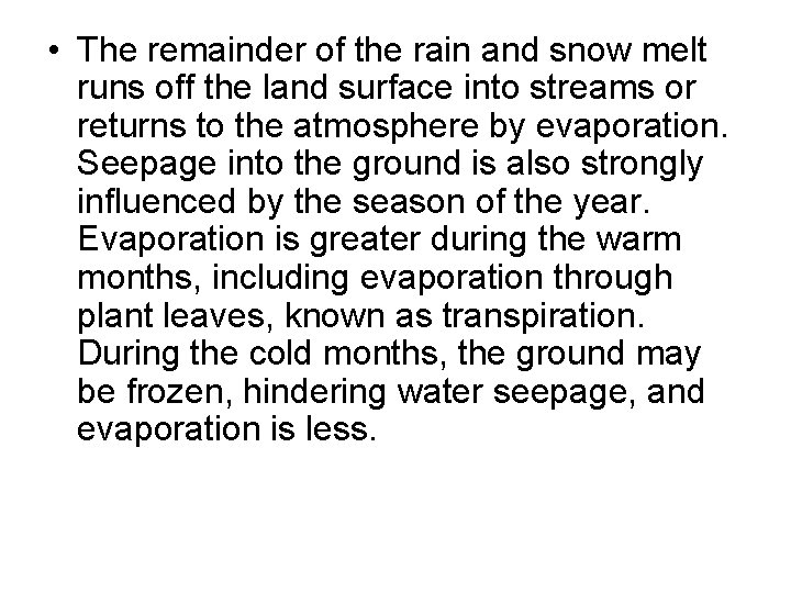  • The remainder of the rain and snow melt runs off the land