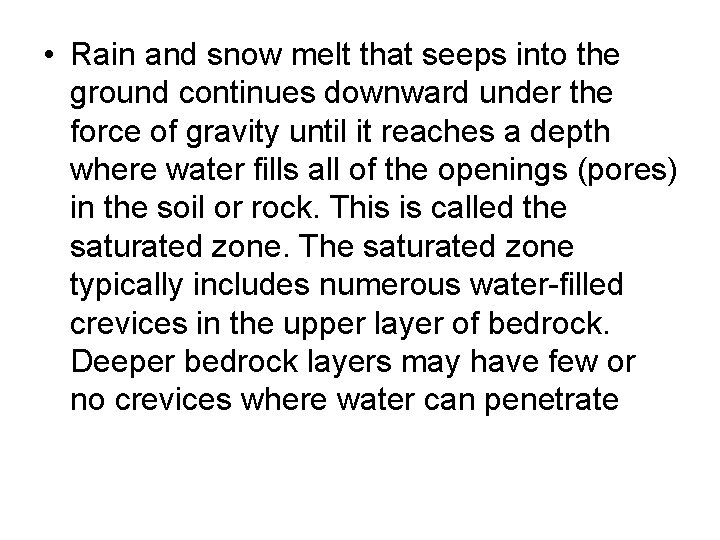  • Rain and snow melt that seeps into the ground continues downward under