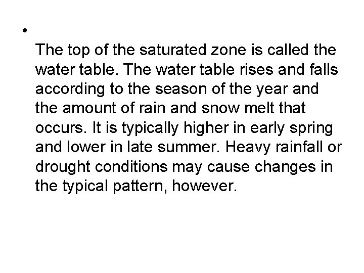  • The top of the saturated zone is called the water table. The