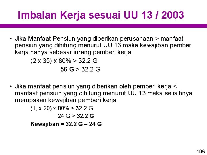 Imbalan Kerja sesuai UU 13 / 2003 • Jika Manfaat Pensiun yang diberikan perusahaan