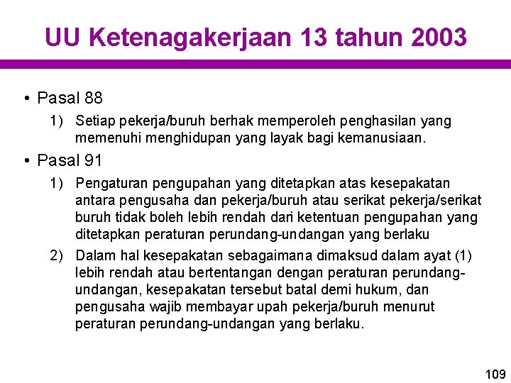 UU Ketenagakerjaan 13 tahun 2003 • Pasal 88 1) Setiap pekerja/buruh berhak memperoleh penghasilan