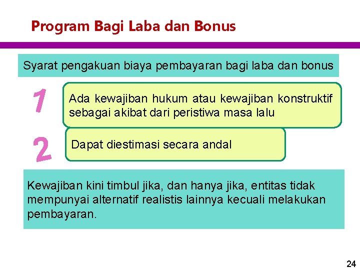 Program Bagi Laba dan Bonus Syarat pengakuan biaya pembayaran bagi laba dan bonus 1