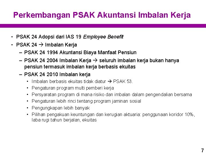 Perkembangan PSAK Akuntansi Imbalan Kerja • PSAK 24 Adopsi dari IAS 19 Employee Benefit