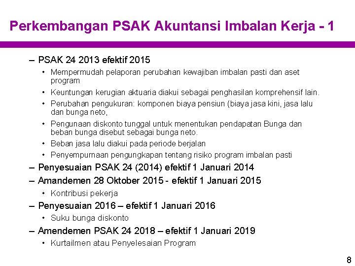 Perkembangan PSAK Akuntansi Imbalan Kerja - 1 – PSAK 24 2013 efektif 2015 •
