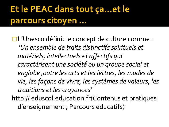 Et le PEAC dans tout ça…et le parcours citoyen … �L’Unesco définit le concept