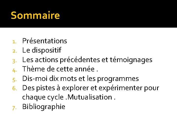 Sommaire Présentations Le dispositif Les actions précédentes et témoignages Thème de cette année. Dis-moi