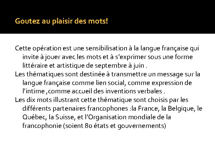 Goutez au plaisir des mots! Cette opération est une sensibilisation à la langue française