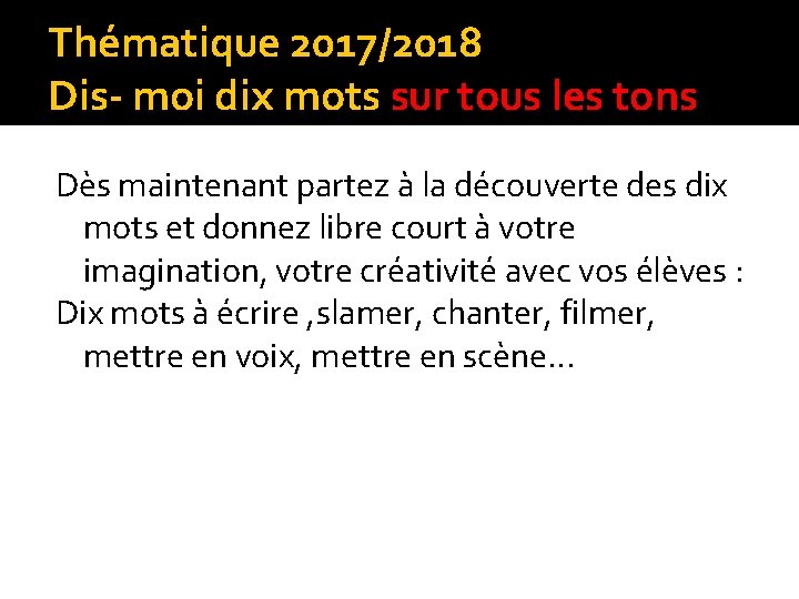 Thématique 2017/2018 Dis- moi dix mots sur tous les tons Dès maintenant partez à