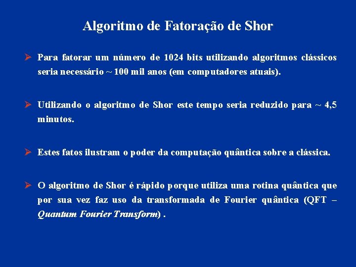 Algoritmo de Fatoração de Shor Ø Para fatorar um número de 1024 bits utilizando