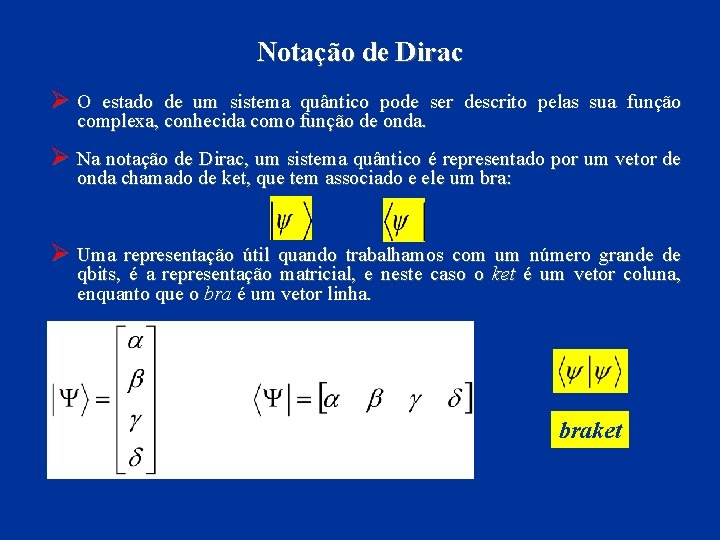 Notação de Dirac ØO estado de um sistema quântico pode ser descrito pelas sua