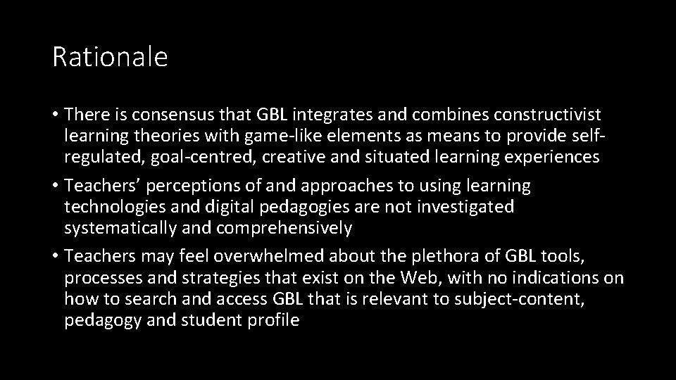 Rationale • There is consensus that GBL integrates and combines constructivist learning theories with