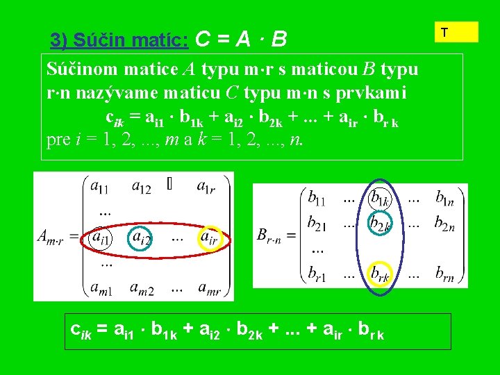 3) Súčin matíc: C = A · B Súčinom matice A typu m r