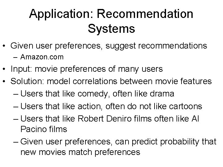 Application: Recommendation Systems • Given user preferences, suggest recommendations – Amazon. com • Input: