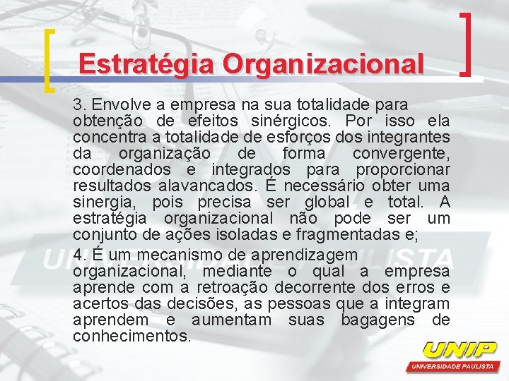 Estratégia Organizacional 3. Envolve a empresa na sua totalidade para obtenção de efeitos sinérgicos.