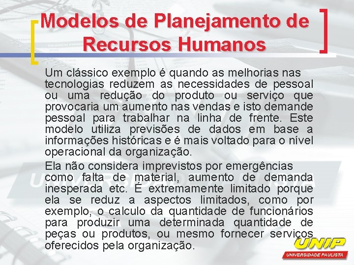 Modelos de Planejamento de Recursos Humanos Um clássico exemplo é quando as melhorias nas