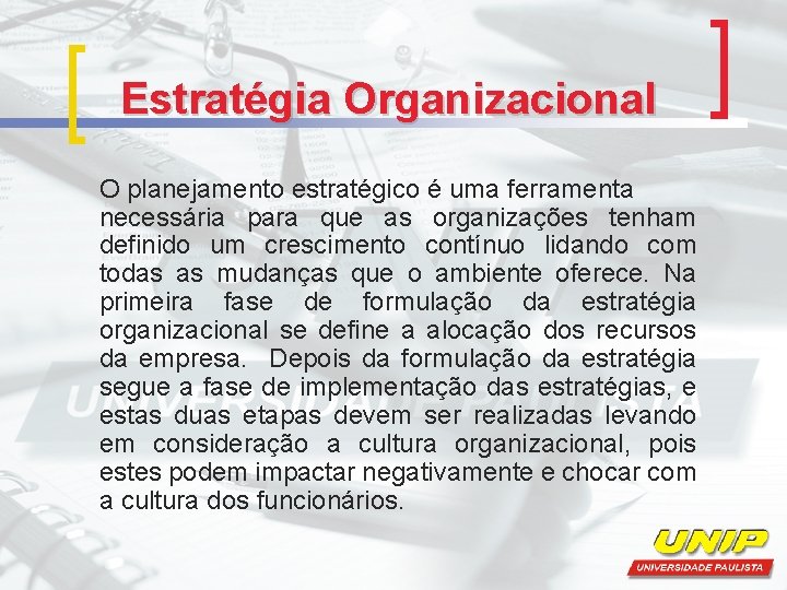 Estratégia Organizacional O planejamento estratégico é uma ferramenta necessária para que as organizações tenham