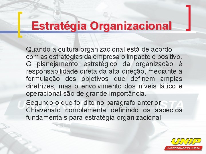Estratégia Organizacional Quando a cultura organizacional está de acordo com as estratégias da empresa