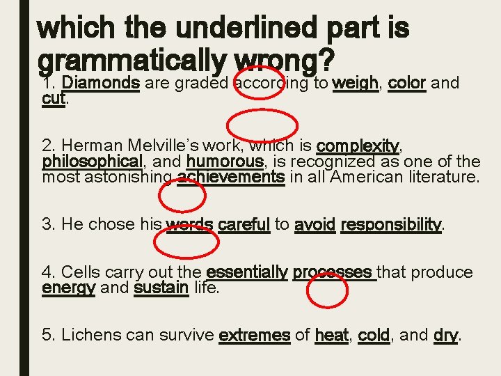 which the underlined part is grammatically wrong? 1. Diamonds are graded according to weigh,