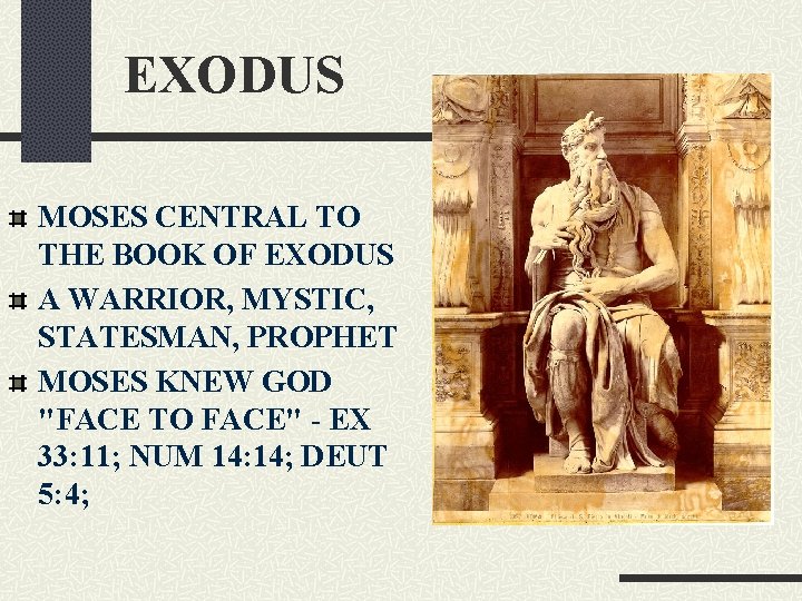 EXODUS MOSES CENTRAL TO THE BOOK OF EXODUS A WARRIOR, MYSTIC, STATESMAN, PROPHET MOSES