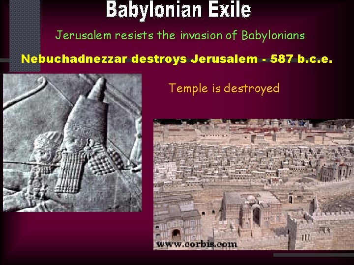 Jerusalem resists the invasion of Babylonians Nebuchadnezzar destroys Jerusalem - 587 b. c. e.
