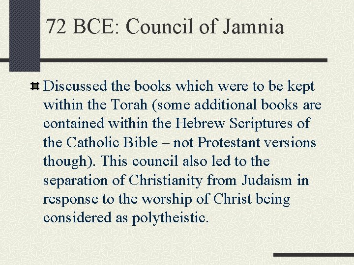 72 BCE: Council of Jamnia Discussed the books which were to be kept within