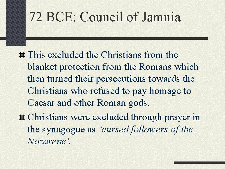 72 BCE: Council of Jamnia This excluded the Christians from the blanket protection from
