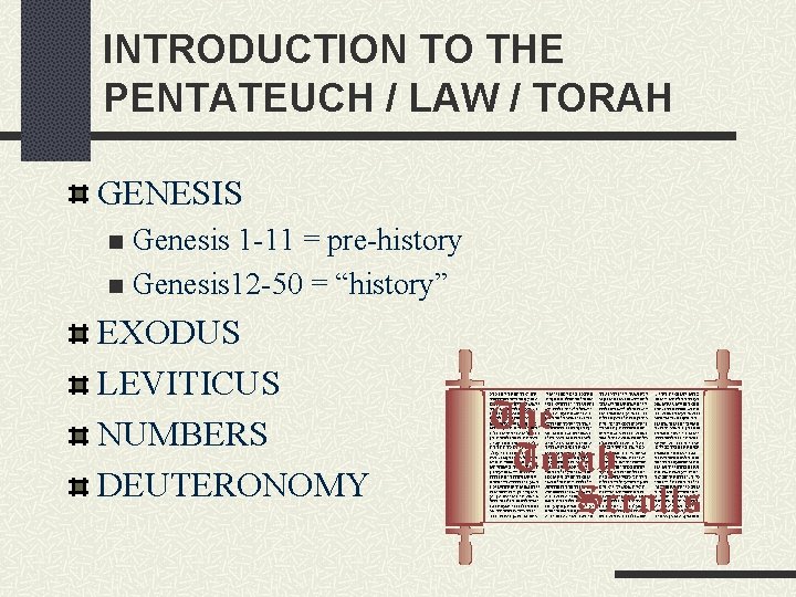 INTRODUCTION TO THE PENTATEUCH / LAW / TORAH GENESIS Genesis 1 -11 = pre-history