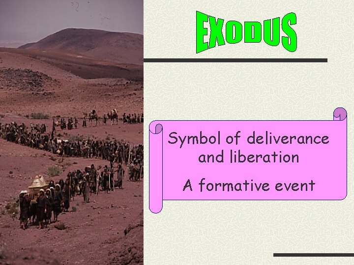 Symbol of deliverance and liberation A formative event 