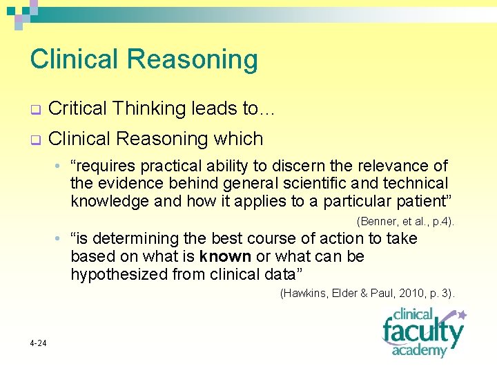Clinical Reasoning q Critical Thinking leads to… q Clinical Reasoning which • “requires practical