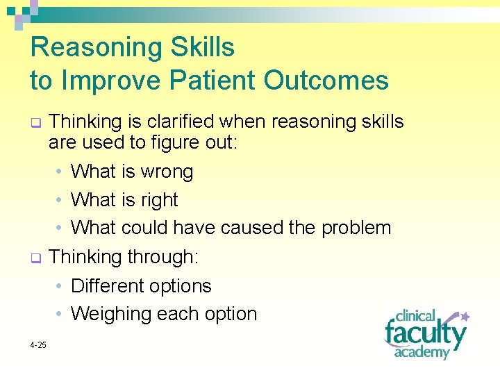 Reasoning Skills to Improve Patient Outcomes q q Thinking is clarified when reasoning skills