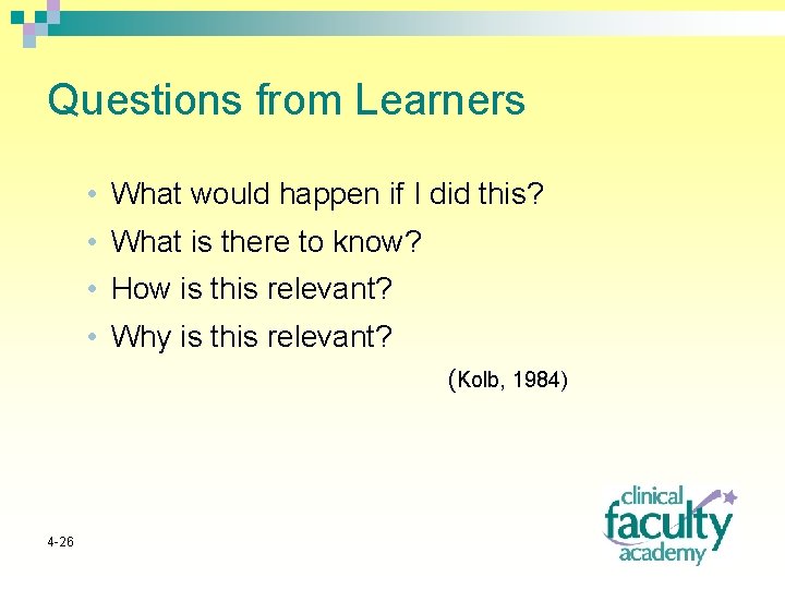 Questions from Learners • What would happen if I did this? • What is