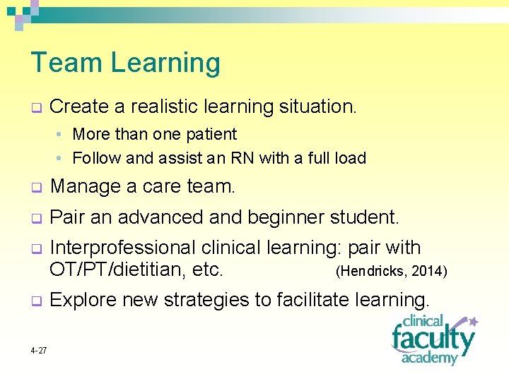 Team Learning q Create a realistic learning situation. • More than one patient •