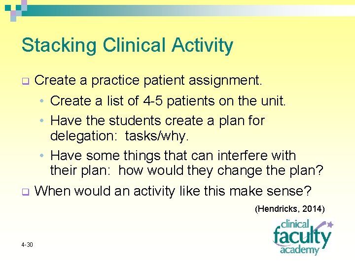 Stacking Clinical Activity q Create a practice patient assignment. q • Create a list